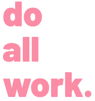 do all work